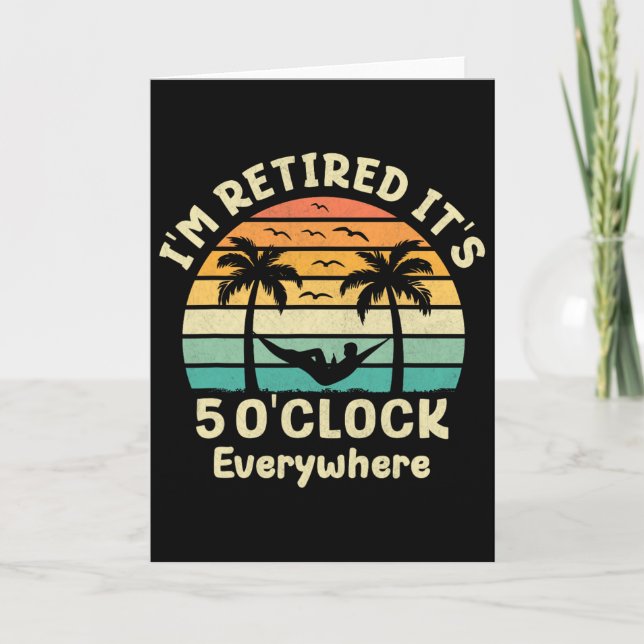 It's 5 O'clock Everywhere I'm Retired Cruise Retir Card (Front)