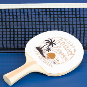 It's 5 O'clock Everywhere, I'm Retired Funny Ping Pong Paddle