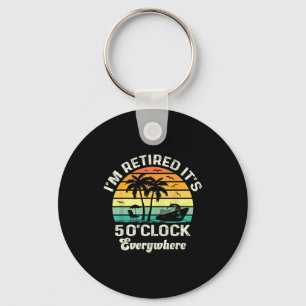 It's 5 O'clock Everywhere I'm Retired Funny Retire Key Ring