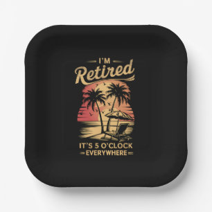 It's 5 O'Clock Everywhere I'm Retired Summer Paper Plate