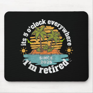 Its 5 Oclock Everywhere Retired 2025 Retirement Va Mouse Mat