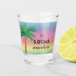 It's 5 O'Clock Somewhere   Tropical Shot glass