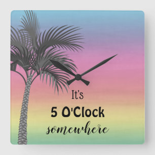 It's 5 O'Clock Somewhere Tropical Square Wall Cl Clock