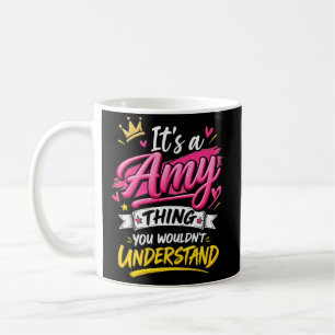 It's a Amy Thing You Wouldn't Understand Coffee Mug