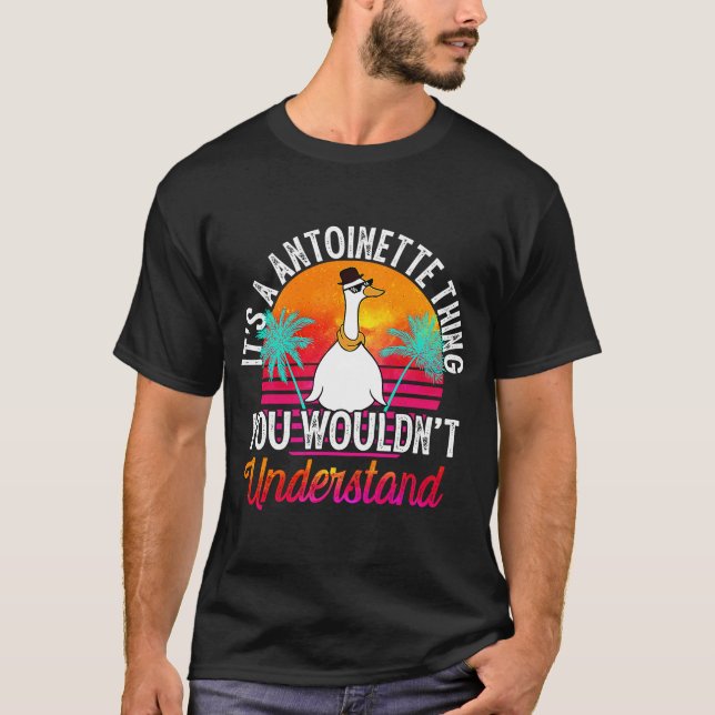 It's A Antoinette Thing You Wouldn't Understand An T-Shirt (Front)