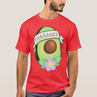 Its a avacadothaaaanks T-Shirt