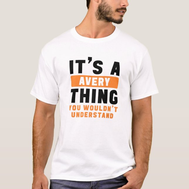 It's A Avery Thing You Wouldn't Understand Avery N T-Shirt (Front)
