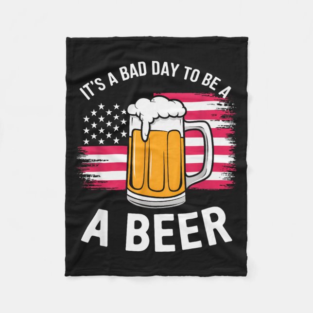 It's A Bad Day To Be A Beer Funny Drinking  Fleece Blanket (Front)