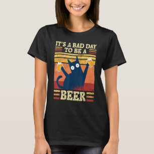 It's A Bad Day To Be A Beer  Saying Cat With Beer T-Shirt
