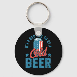 Its A Bad Day To Be A Cold Beer, 4th Of July Drink Key Ring