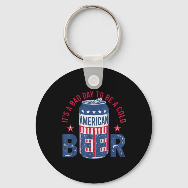 Its A Bad Day To Be A Cold Beer American Funny 4th Key Ring (Front)