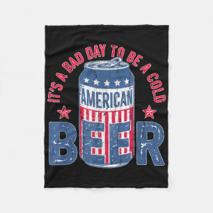 Its A Bad Day To Be A Cold Beer, Funny 4th Of July Fleece Blanket