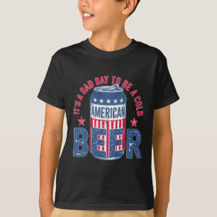 Its A Bad Day To Be A Cold Beer  T-Shirt
