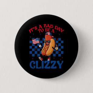 It's A Bad Day To Be A Glizzy 4th Of July Hotdog U 6 Cm Round Badge