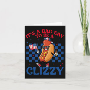 It's A Bad Day To Be A Glizzy 4th Of July Hotdog U Card