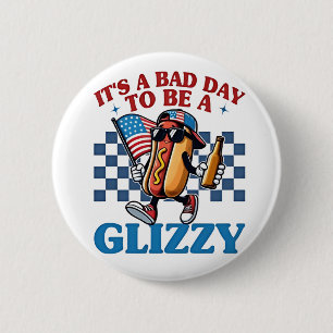 It's a Bad Day to Be a Glizzy 4th of July T-Shirt 6 Cm Round Badge