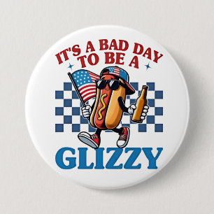 It's a Bad Day to Be a Glizzy 4th of July T-Shirt 7.5 Cm Round Badge