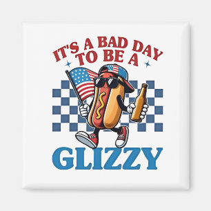 It's a Bad Day to Be a Glizzy 4th of July T-Shirt Magnet