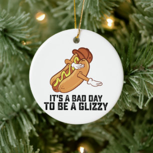 Its A Bad Day To Be A Glizzy Ceramic Tree Decoration