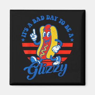 Its A Bad Day To Be A Glizzy Funny 4th Of July Hot Magnet
