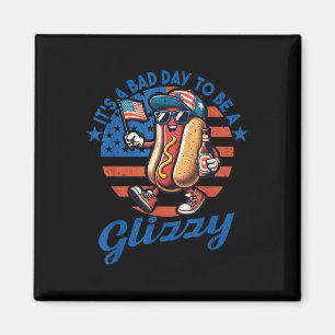 Its A Bad Day To Be A Glizzy Funny Hot Dog 4th Of  Magnet