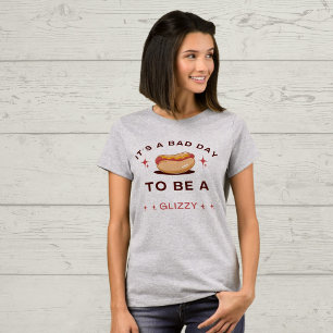 It's a bad day to be a glizzy,hotdog T-Shirt
