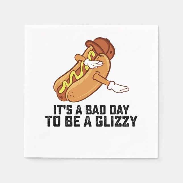 Its A Bad Day To Be A Glizzy Napkin (Front)