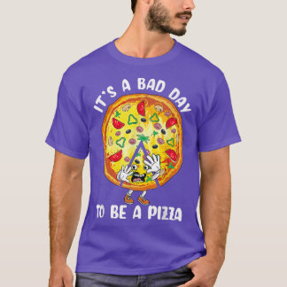 Its A Bad Day To Be A Pizza Funny Pizza Lover Men T-Shirt