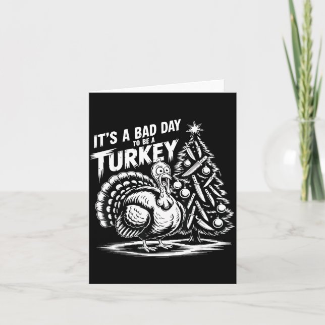 It's A Bad Day To Be A Turkey Funny Christmas Turk Card (Front)