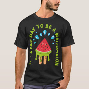 It's A Bad Day To Be A Watermelon Funny Summer Fru T-Shirt