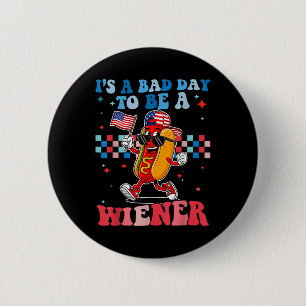 Its A Bad Day To Be A Wiener Funny Hot Dog 4th Of 6 Cm Round Badge