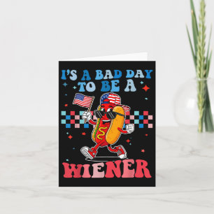 Its A Bad Day To Be A Wiener Funny Hot Dog 4th Of Card