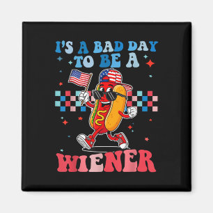 Its A Bad Day To Be A Wiener Funny Hot Dog 4th Of  Magnet