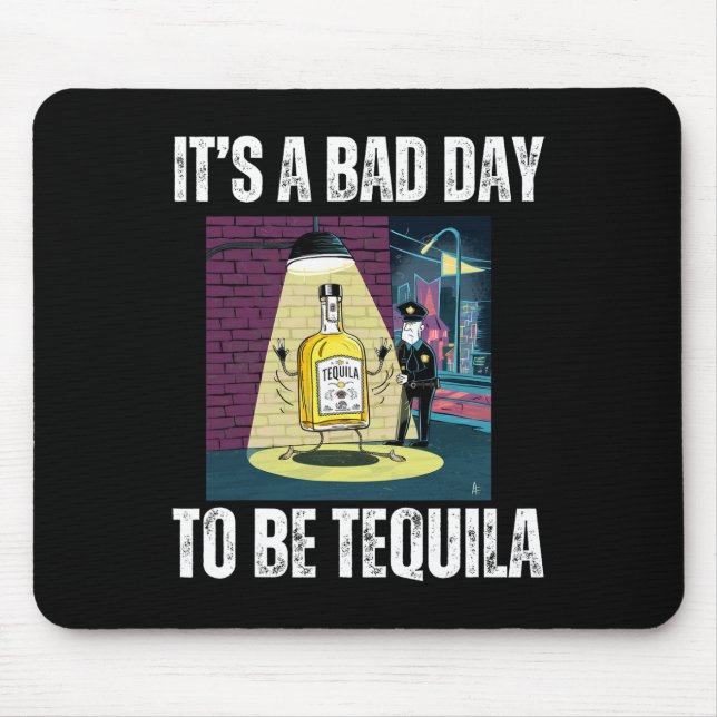 It's A Bad Day To Be Tequila Drinking Police Funny Mouse Mat (Front)