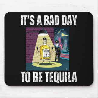 It's A Bad Day To Be Tequila Drinking Police Funny Mouse Mat