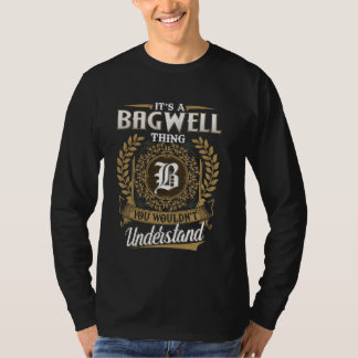 It's A BAGWELL Thing You Wouldn't Understand Name T-Shirt