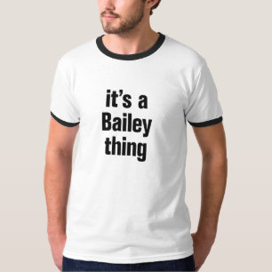 its a bailey thing T-Shirt