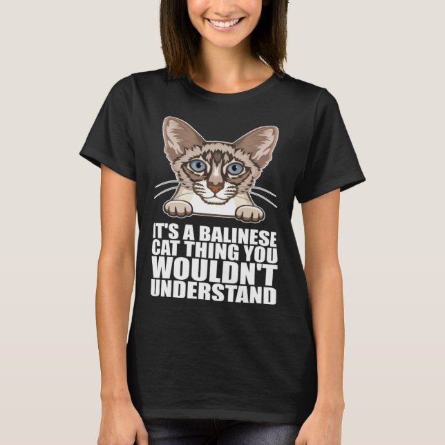 Its a balinese cat thing you wouldnt understand T-Shirt (Front)
