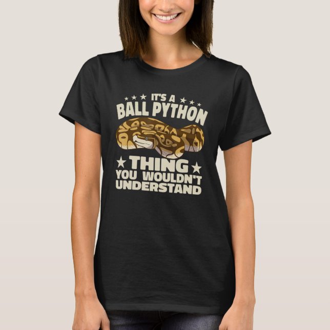 it's a Ball Python Thing Reptile Python snakes ang T-Shirt (Front)
