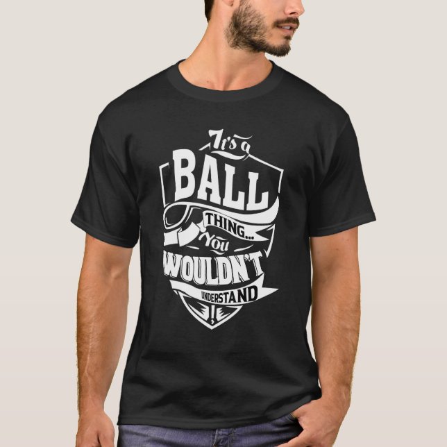 It's A Ball Thing   T-Shirt (Front)