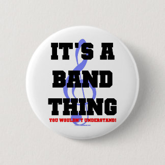 It's A Band Thing 6 Cm Round Badge