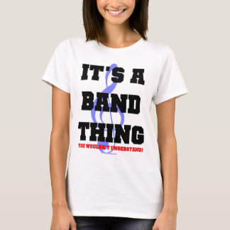 It's A Band Thing T-Shirt