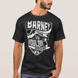 It's a BARNEY thing, You wouldn't understand T-Shirt