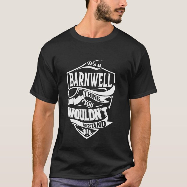 It's a BARNWELL Thing Gifts T-Shirt (Front)