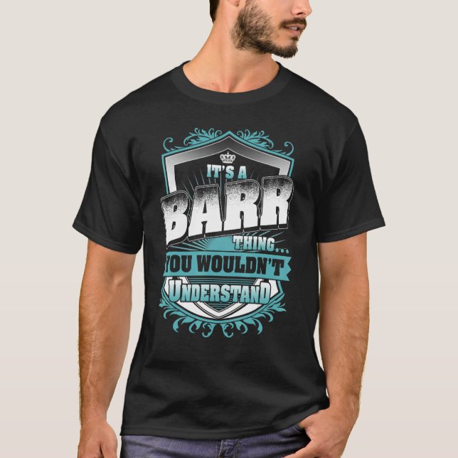 It's A Barr Thing You Wouldn't Understand Classic T-Shirt (Front)