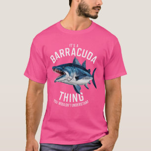 It's a Barracuda Thing You Wouldn't Understand T-Shirt