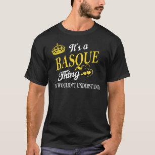 It's a BASQUE Thing You Wouldn't Understand T-Shirt