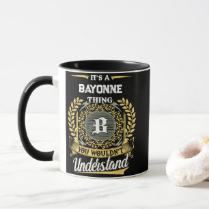 It's a BAYONNE Thing You Wouldn't Understand Mug