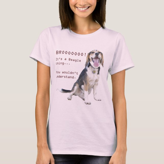 It's a Beagle thing, you wouldn't understand. T-Shirt (Front)