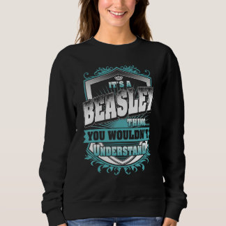 It's A Beasley Thing You Wouldn't Understand Class Sweatshirt